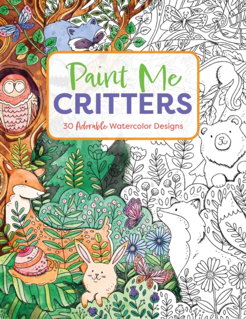 Paint Me Critters : 30 Adorable Watercolor Designs, Paperback / softback Book