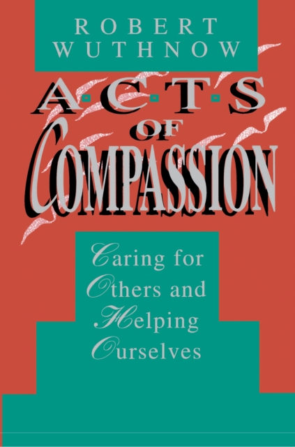 Acts of Compassion : Caring for Others and Helping Ourselves, EPUB eBook