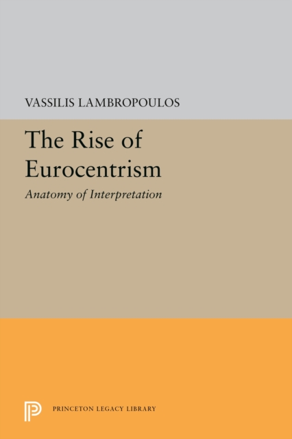 The Rise of Eurocentrism : Anatomy of Interpretation, PDF eBook