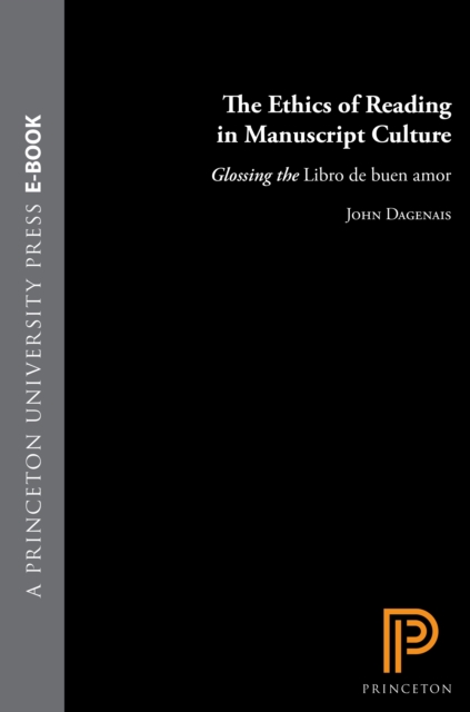 The Ethics of Reading in Manuscript Culture : Glossing the Libro de buen amor, EPUB eBook