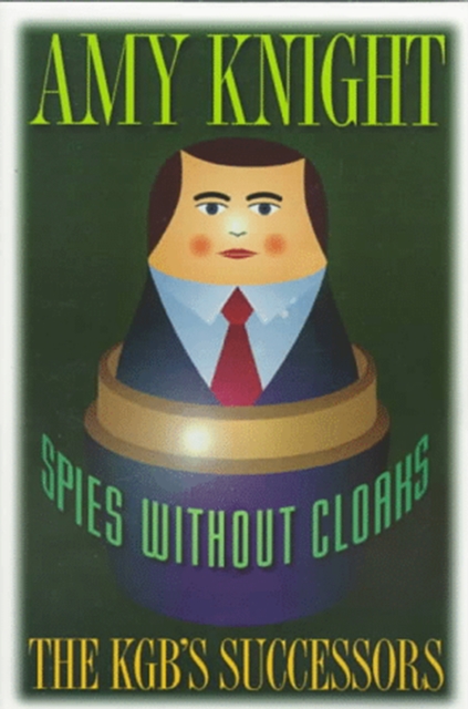 Spies without Cloaks : The KGB's Successors, EPUB eBook