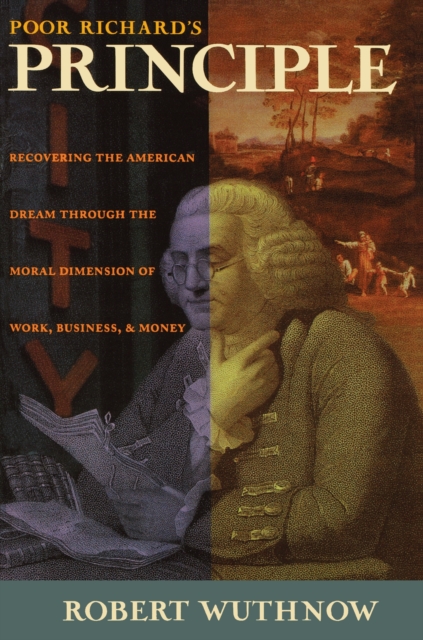Poor Richard's Principle : Recovering the American Dream through the Moral Dimension of Work, Business, and Money, EPUB eBook
