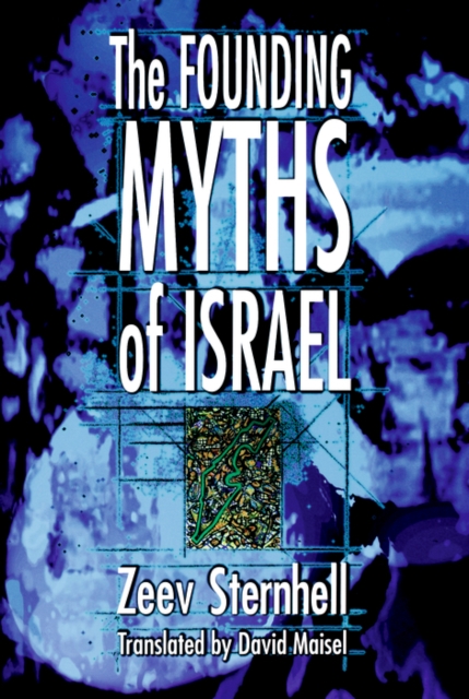 The Founding Myths of Israel : Nationalism, Socialism, and the Making of the Jewish State, EPUB eBook