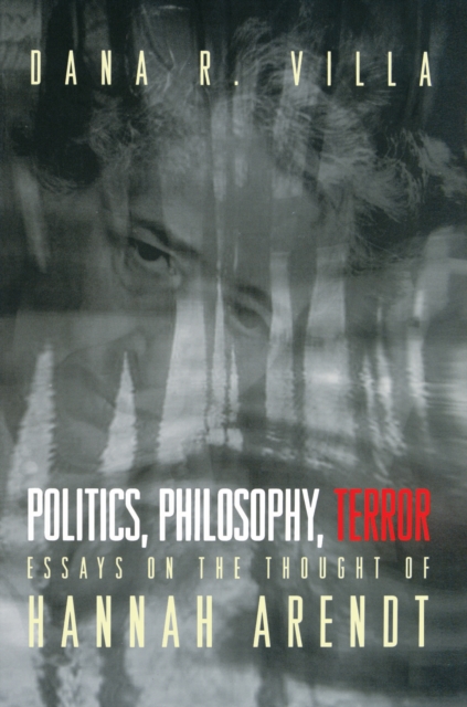 Politics, Philosophy, Terror : Essays on the Thought of Hannah Arendt, EPUB eBook