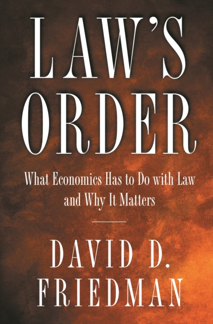 Law's Order : What Economics Has to Do with Law and Why It Matters, EPUB eBook