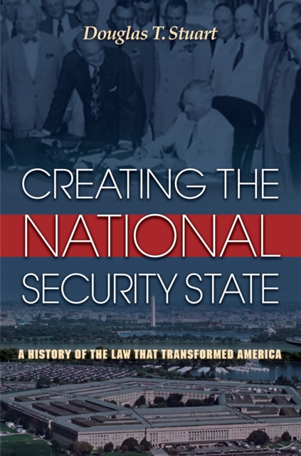 Creating the National Security State : A History of the Law That Transformed America, EPUB eBook