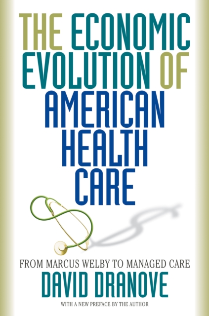 The Economic Evolution of American Health Care : From Marcus Welby to Managed Care, EPUB eBook