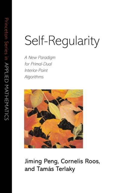 Self-Regularity : A New Paradigm for Primal-Dual Interior-Point Algorithms, EPUB eBook
