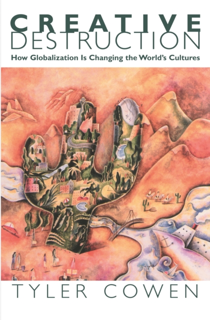 Creative Destruction : How Globalization Is Changing the World's Cultures, EPUB eBook
