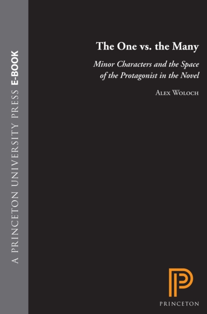 The One vs. the Many : Minor Characters and the Space of the Protagonist in the Novel, EPUB eBook