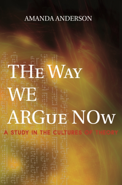 The Way We Argue Now : A Study in the Cultures of Theory, EPUB eBook