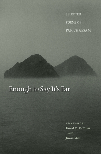 Enough to Say It's Far : Selected Poems of Pak Chaesam, PDF eBook