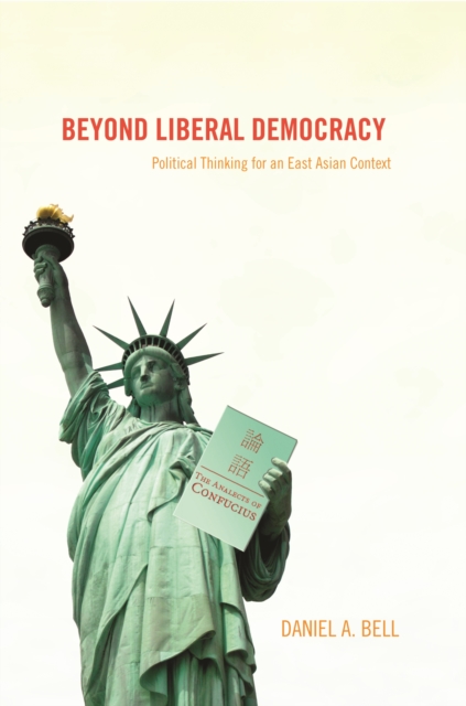 Beyond Liberal Democracy : Political Thinking for an East Asian Context, EPUB eBook