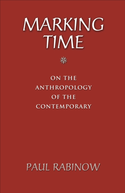 Marking Time : On the Anthropology of the Contemporary, EPUB eBook