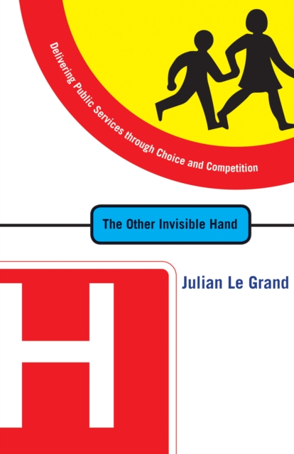 The Other Invisible Hand : Delivering Public Services through Choice and Competition, EPUB eBook
