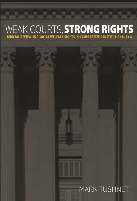 Weak Courts, Strong Rights : Judicial Review and Social Welfare Rights in Comparative Constitutional Law, EPUB eBook