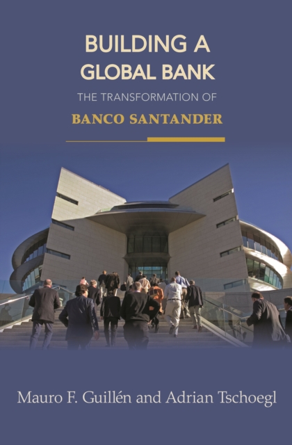 Building a Global Bank : The Transformation of Banco Santander, EPUB eBook
