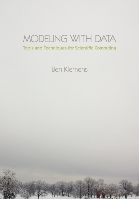 Modeling with Data : Tools and Techniques for Scientific Computing, PDF eBook