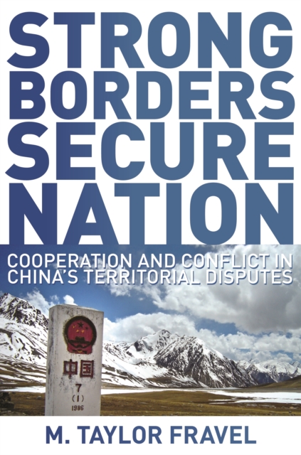 Strong Borders, Secure Nation : Cooperation and Conflict in China's Territorial Disputes, EPUB eBook