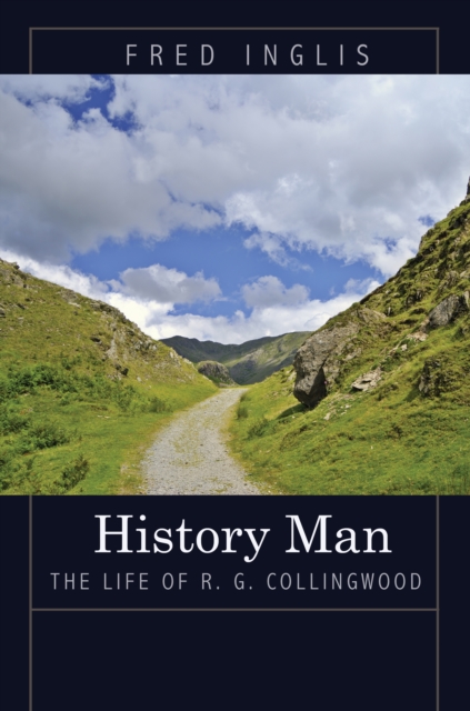 History Man : The Life of R. G. Collingwood, EPUB eBook