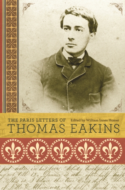 The Paris Letters of Thomas Eakins, EPUB eBook