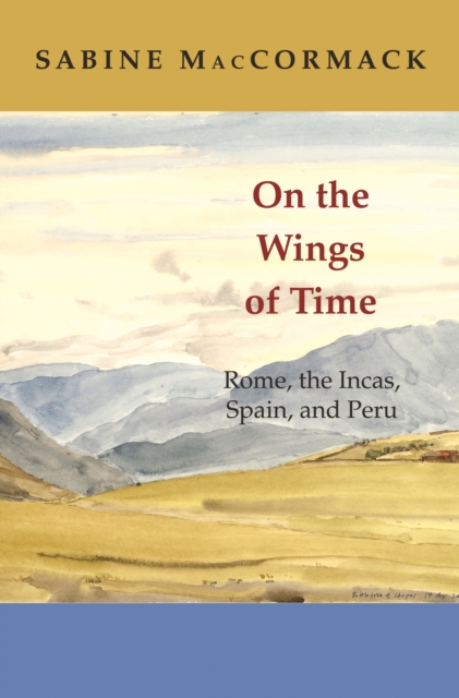 On the Wings of Time : Rome, the Incas, Spain, and Peru, EPUB eBook