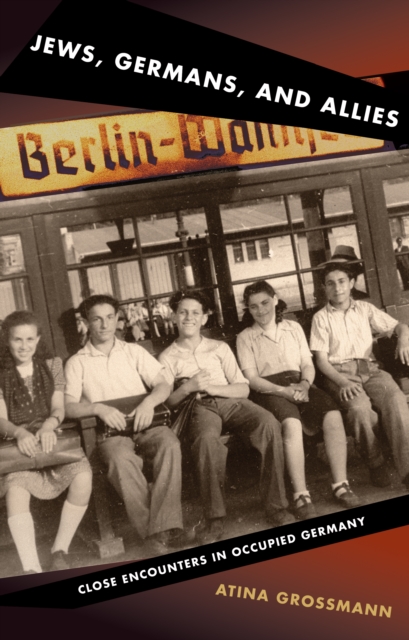 Jews, Germans, and Allies : Close Encounters in Occupied Germany, EPUB eBook