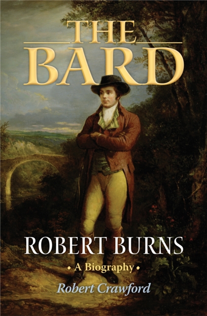 The Bard : Robert Burns, A Biography, EPUB eBook
