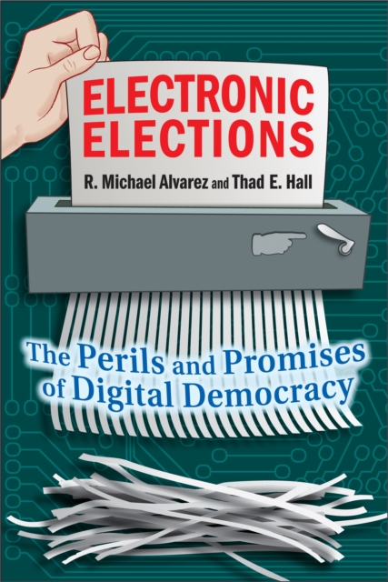 Electronic Elections : The Perils and Promises of Digital Democracy, EPUB eBook