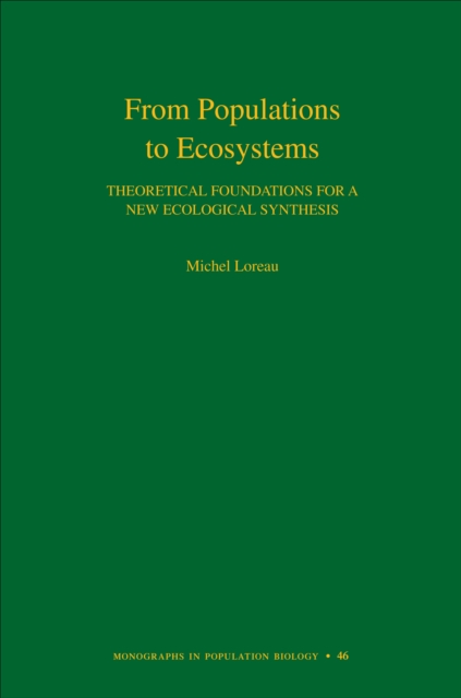 From Populations to Ecosystems : Theoretical Foundations for a New Ecological Synthesis (MPB-46), EPUB eBook