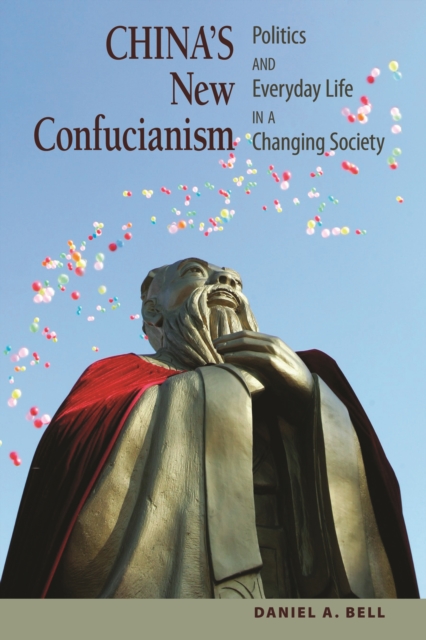 China's New Confucianism : Politics and Everyday Life in a Changing Society, EPUB eBook