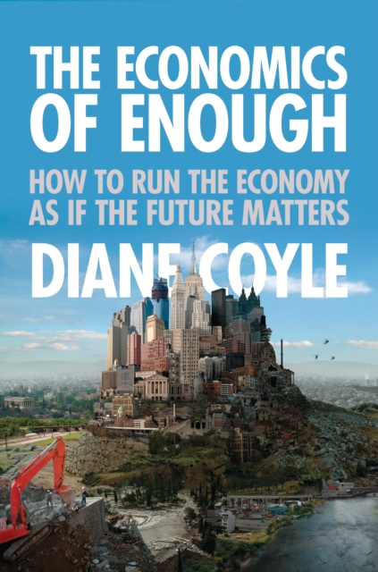 The Economics of Enough : How to Run the Economy as If the Future Matters, EPUB eBook