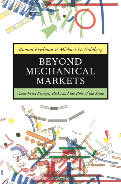 Beyond Mechanical Markets : Asset Price Swings, Risk, and the Role of the State, EPUB eBook