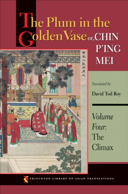The Plum in the Golden Vase or, Chin P'ing Mei, Volume Four : The Climax, EPUB eBook