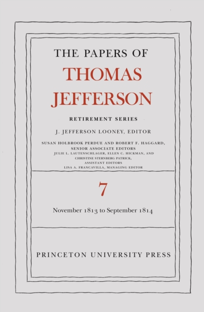 The Papers of Thomas Jefferson, Retirement Series, Volume 7 : 28 November 1813 to 30 September 1814, EPUB eBook