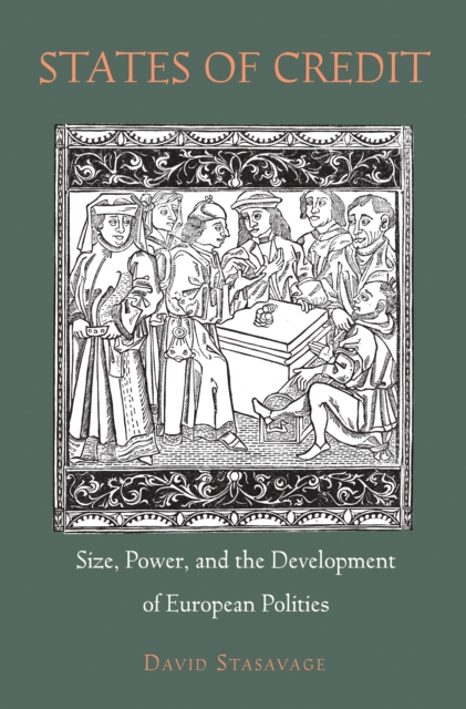 States of Credit : Size, Power, and the Development of European Polities, EPUB eBook