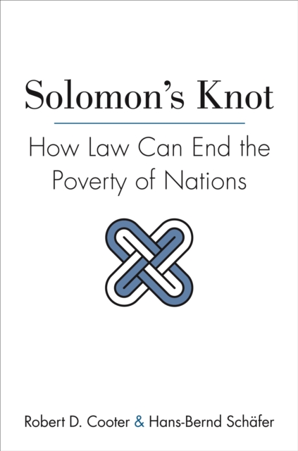 Solomon's Knot : How Law Can End the Poverty of Nations, EPUB eBook