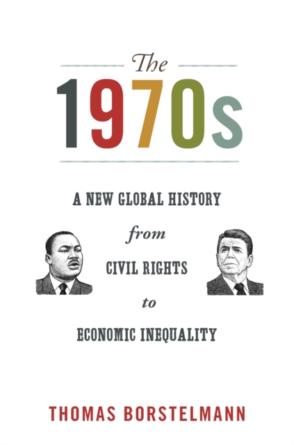 The 1970s : A New Global History from Civil Rights to Economic Inequality, EPUB eBook