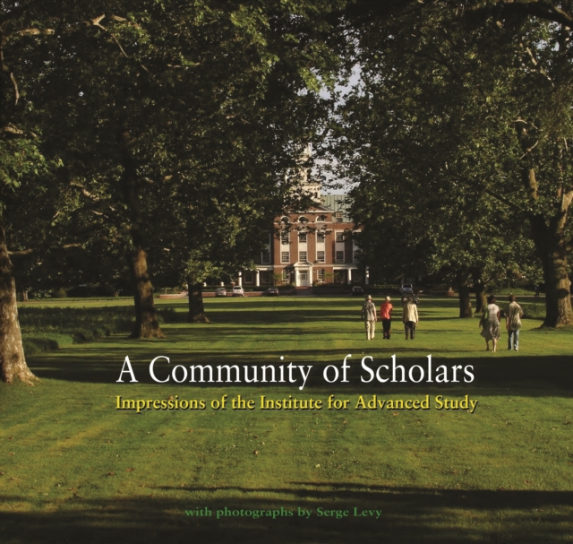 A Community of Scholars : Impressions of the Institute for Advanced Study, EPUB eBook
