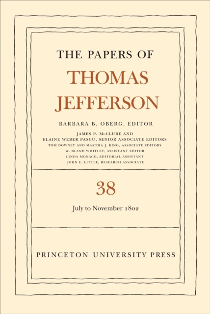 The Papers of Thomas Jefferson, Volume 38 : 1 July to 12 November 1802, EPUB eBook