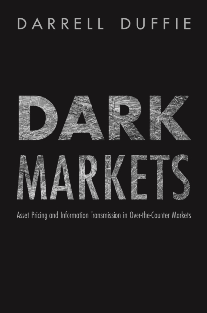 Dark Markets : Asset Pricing and Information Transmission in Over-the-Counter Markets, EPUB eBook