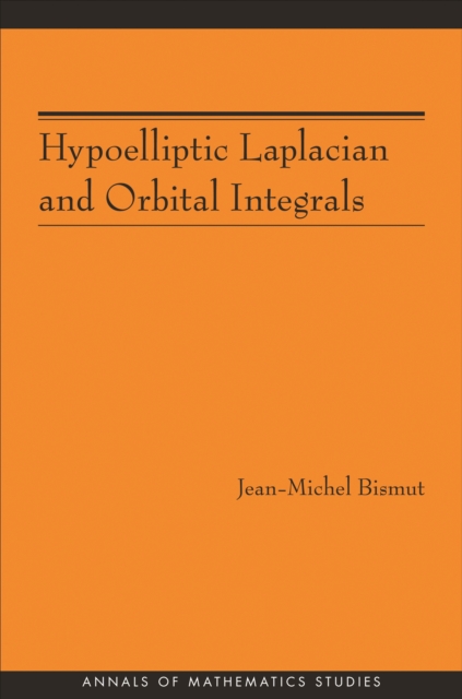 Hypoelliptic Laplacian and Orbital Integrals (AM-177), EPUB eBook