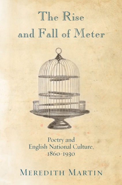 The Rise and Fall of Meter : Poetry and English National Culture, 1860--1930, EPUB eBook