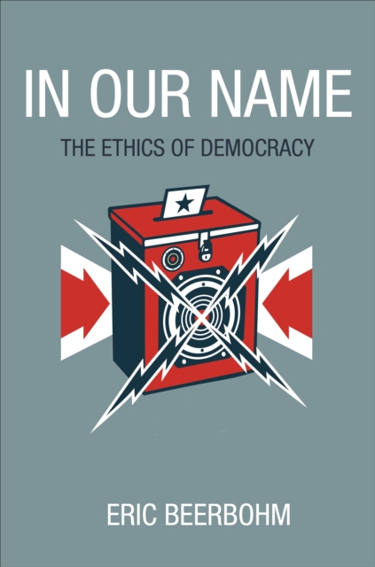 In Our Name : The Ethics of Democracy, EPUB eBook