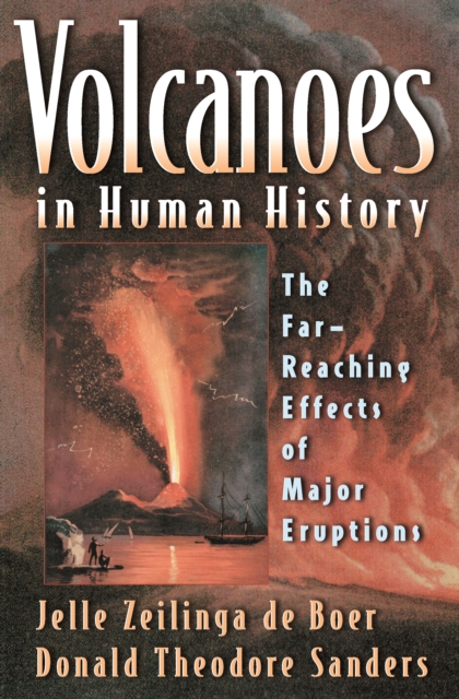 Volcanoes in Human History : The Far-Reaching Effects of Major Eruptions, EPUB eBook