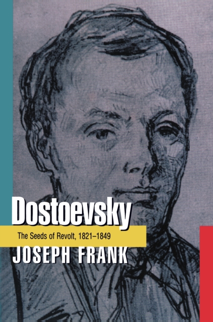 Dostoevsky : The Seeds of Revolt, 1821-1849, EPUB eBook