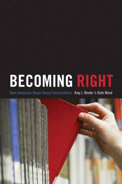 Becoming Right : How Campuses Shape Young Conservatives, EPUB eBook