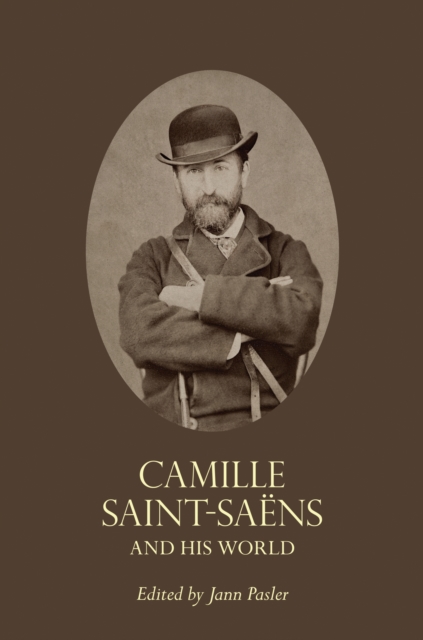 Camille Saint-Saens and His World, EPUB eBook