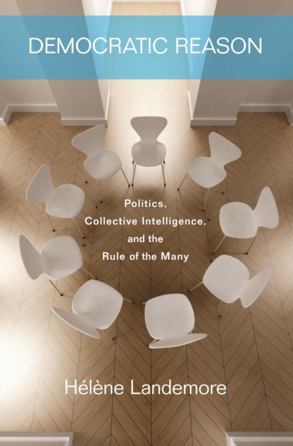 Democratic Reason : Politics, Collective Intelligence, and the Rule of the Many, EPUB eBook