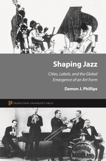 Shaping Jazz : Cities, Labels, and the Global Emergence of an Art Form, EPUB eBook